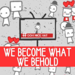 Play We Become What We Behold now!